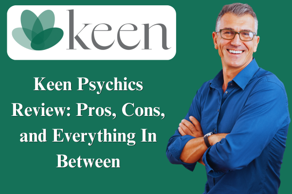 Keen Psychics Review Pros, Cons, and Everything In Between